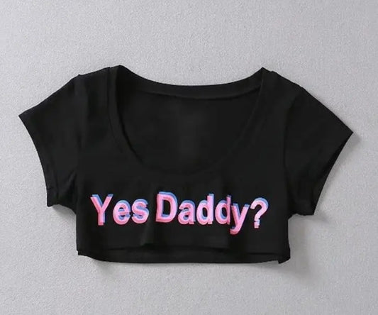 Yes Daddy? Crop Top